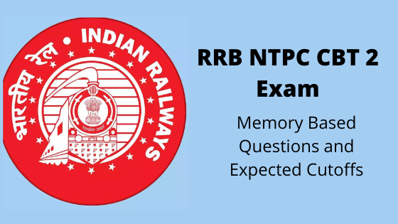 RRB NTPC CBT 2 Exam: Memory Based Questions and Expected Cutoffs